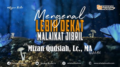 LIVE MENGENAL LEBIH DEKAT MALAIKAT JIBRIL Ustadz Mizan Qudsiah Lc