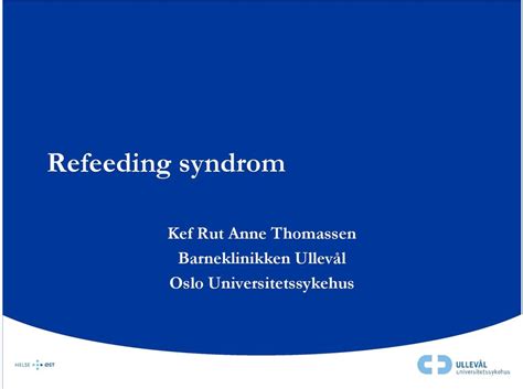 Refeeding syndrom Kef Rut Anne Thomassen Barneklinikken Ullevål Oslo