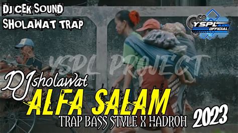 Dj Sholawat Alfa Salam Trap Bass Style Cocok Buat Cek Sound Hajatan