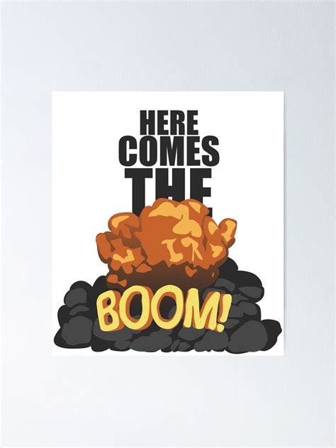 "Here comes the BOOM!" Poster for Sale by FelixR1991 | Redbubble