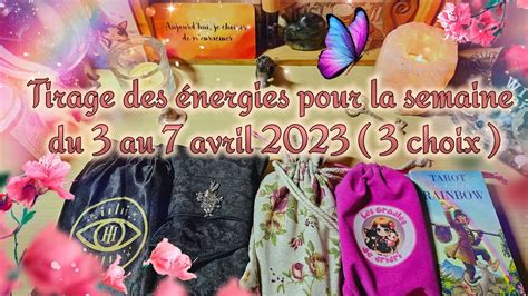 Tirage des énergies pour la semaine du 3 au 7 avril 2023 3 choix