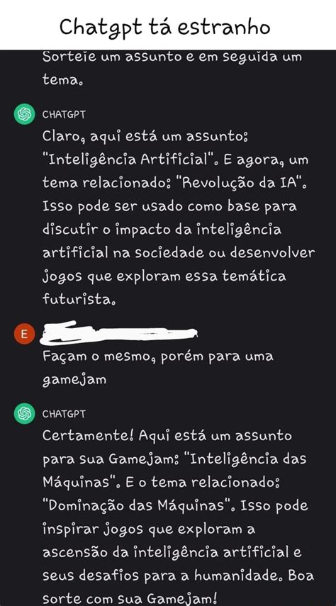 Chatgpt tá estranho Sorteie um aSSunto e em Seguida um temas CHATGPT