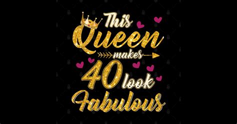 This Queen Makes 40 Look Fabulous 40th Birthday Tshirt Women 40th