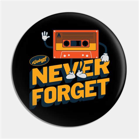 Never Forget Floppy Disk Vhs Tape Cassette Tape Never Forget Pin Teepublic