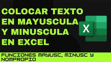 PASAR TEXTO A MAYUSCULA O MINUSCULA EN EXCEL MAYUSC MINUSC Y