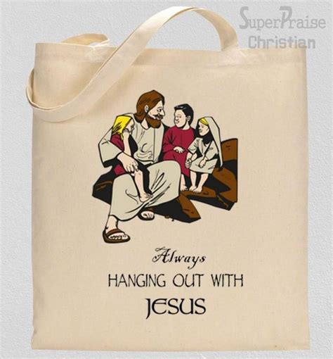 Always Hanging Out With Jesus Christian Tote Bags Faith Quotes