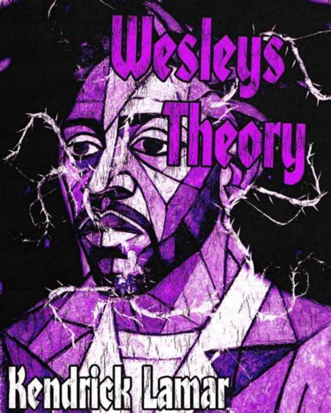 Wesley's Theory Lyrics - Kendrick Lamar Wesleys Theory Lyrics Meaning