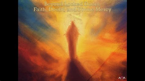 Beyond Locked Doors Faith Doubt And Divine Mercy Traditional Youtube