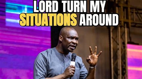 Commanding Your Day Oh Lord Turn My Situation Around Apostle Joshua Selman Youtube