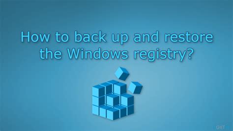 How To Back Up And Restore The Windows Registry