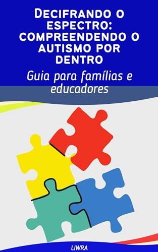 Decifrando O Espectro Entendendo O Autismo Por Dentro EBook Resumo