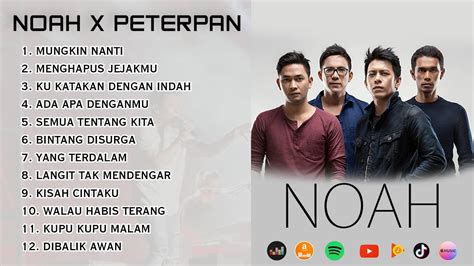 Noah X Peterpan Full Album Kumpulan Lagu Peterpan Terbaik Mungkin