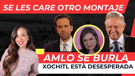 SE LE CAYÓ OTRO MONTAJE A LORET Xóchitl está DESESPERADA y AMLO se rie