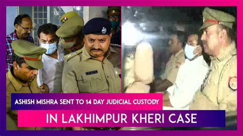 Ashish Mishra Son Of Mos Home Ajay Mishra Sent To 14 Day Judicial