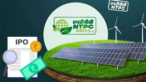 Ntpc Green Energy Ipo Ipo खुलने से पहले लुढ़का एनटीपीसी ग्रीन एनर्जी