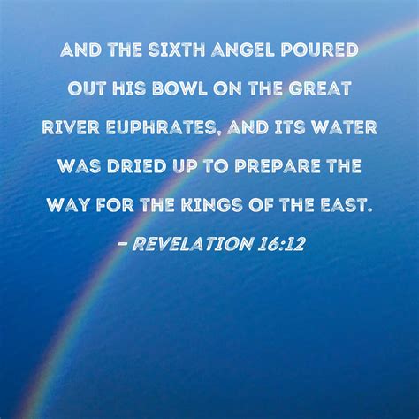 Revelation 16 12 And The Sixth Angel Poured Out His Bowl On The Great