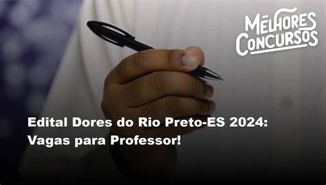 Edital Dores Do Rio Preto Es Vagas Para Professor