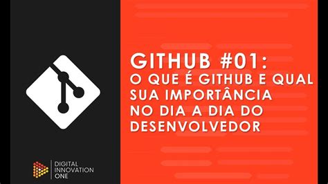 Github O Que Github E Qual Sua Import Ncia No Dia A Dia Do