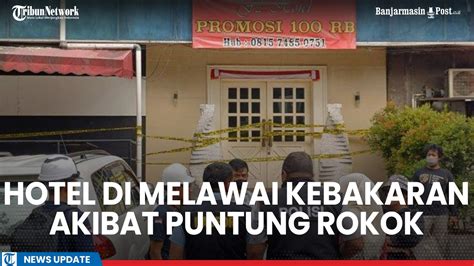 Imbas Puntung Rokok Hotel Di Melawai Alami Kebakaran Tamu Tewas Di