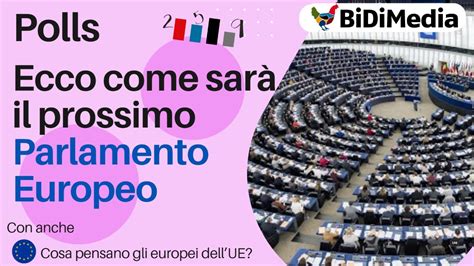 Come Sarà Il Prossimo Parlamento Ue I Sondaggi Polls Youtube