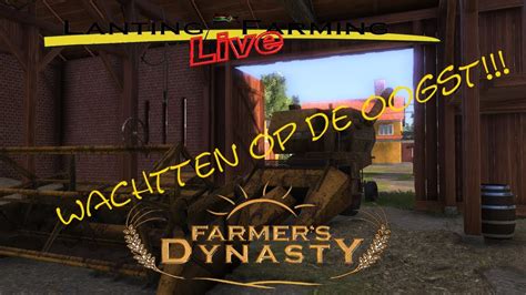 Lanting Farming Live Farmers Dynasty Wachtten Op De Oogst Youtube