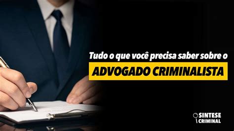 Advogado criminalista o que faz e tudo o que você precisa saber