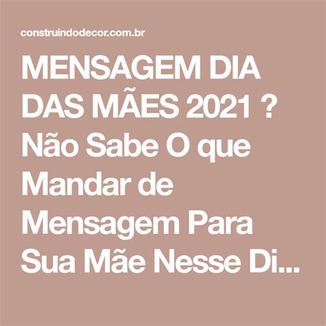 Mensagem Dia Das MÃes 2021 → Não Sabe O Que Mandar De Mensagem Para Sua