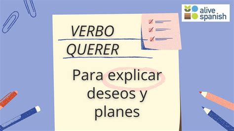 Planes Y Deseos En Espa Ol Con El Verbo Querer Alive Spanish