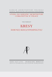 Studia Do Dziej W Architektury I Urbanistyki W Polsce Tom I Kresy