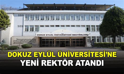 Dokuz Eyl L Niversitesi Ne Yeni Rekt R Atand Zmir Haberleri