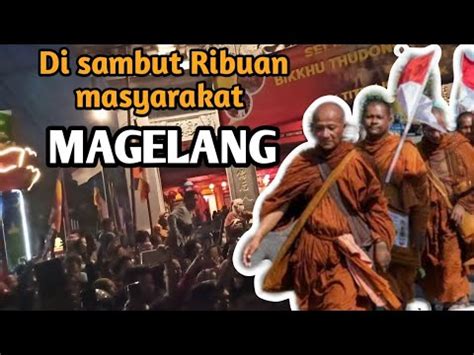 THUDONG Para Biksu Masuk Kota MAGELANG Di Sambut Ribuan Masyarakat