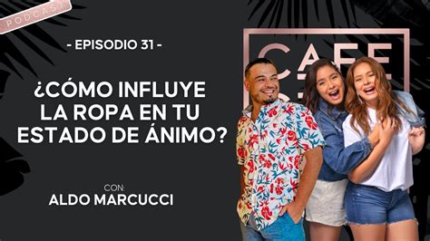 C Mo Influye La Ropa En Tu Estado De Nimo Con Aldo Marcucci