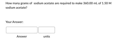 Solved How Many Grams Of Sodium Acetate Are Required To Make Chegg