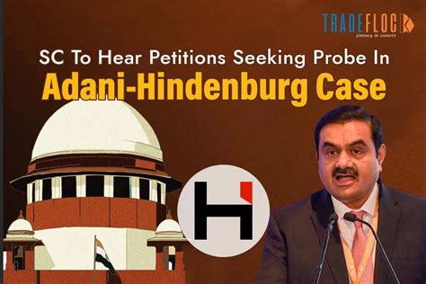 Sc To Hear Pleas Seeking Probe In Adani Hindenburg Case