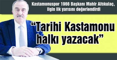 Kastamonuspor 1966 Başkanı Mahir Altıkulaç ligin ilk yarısını