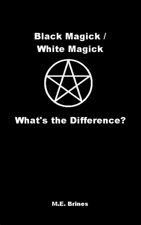 Black Magic / White Magic: What’s the Difference? eBook by M.E. Brines ...