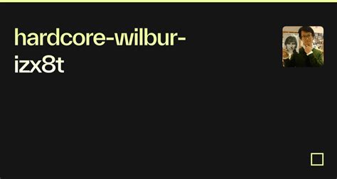 Hardcore Wilbur Izx8t Codesandbox