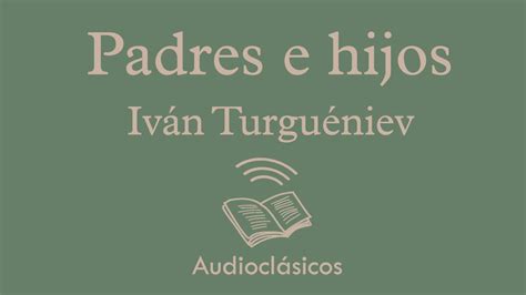 Padres E Hijos Parte Iv N Turgu Niev Audiolibro Youtube