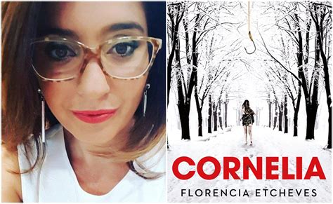 La Escritora Florencia Etcheves Aborda En Cornelia La Violencia