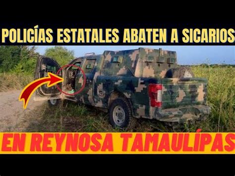 GUARDIA ESTATAL ABATE A TRES SICARIOS EN ENFRENTAMIENTO EN REYNOSA