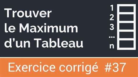 Exercice Corrig Algorithme Qui Recherche Et Affiche Le Maximum D