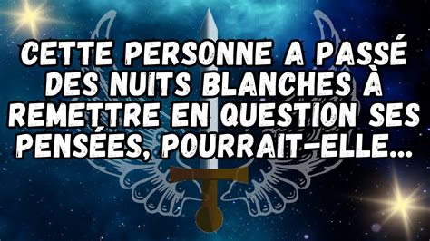 CETTE PERSONNE A Passé des nuits blanches à remettre en question ses