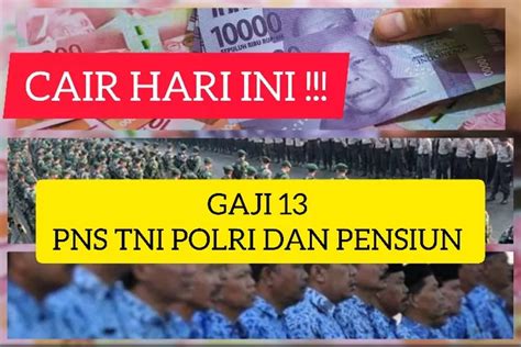 Hore Gaji Cair Hari Ini Pns Tni Polri Dan Pensun Langsung Tarik