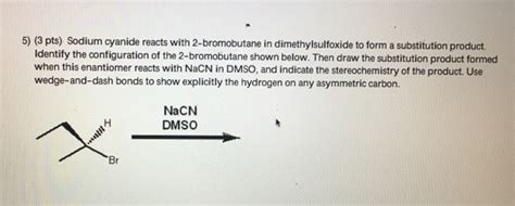 Solved Sodium Cyanide Reacts With 2 Bromobutane In Chegg