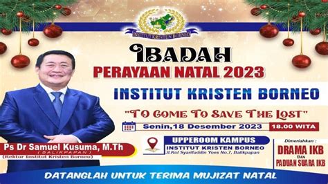 KKR Perayaan Natal Institut Kristen Borneo 2023 Ps Samuel Kusuma