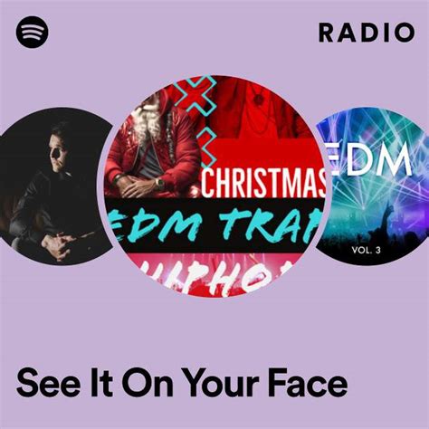 See It On Your Face Radio Playlist By Spotify Spotify