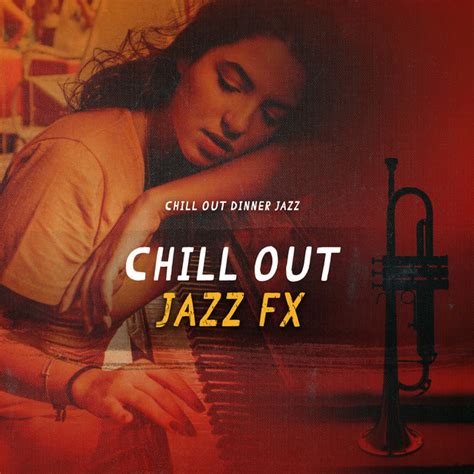 Chill Out Jazz FX Album By Chill Out Dinner Jazz Spotify