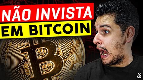 ⚠️ 5 Motivos Para VocÊ NÃo Investir Em Bitcoins Sem Mimimi Youtube