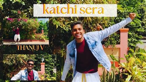 Katchi Sera Dance Video Thanuj V Dance Video Youtube