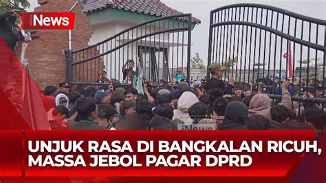 Unjuk Rasa Di Bangkalan Berlangsung Ricuh Massa Jebol Pagar Gedung